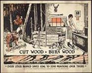 Cut Wood * Burn Wood - Every Stick Burned Saves Coal 1918