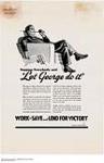 Suppose Everybody Said "Let George Do It"  Work-Save and Lend for Victory 1942.