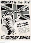 Monday is the Day! Come on Canada Buy the New Victory Bonds / Strike a Deadly Blow at Hitler 1942.