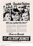 For Sale / Canada's Children / Will you outbid the Axis? Come on Canada Buy the New Victory Bonds 1942.