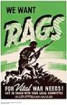 We Want Rags for Vital War Needs! : Canada's war effort and production sensitive campaign n.d.
