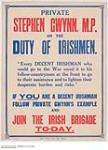 Private Stephen Gwynn, M.P. on the Duty of Irishmen, Join the Irish Brigade today 1915 ?