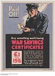 'Paid Off' Now is the Time to Buy Something Worth Having, War Savings Certificates 1914-1918