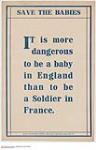 It is More Dangerous to be a Baby in England Than to be a Soldier in France, Save the Babies