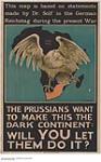 The Prussians Want to Make this the Dark Continent: Will you Let Them Do It? 1914-1918