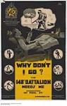 Why Don't I Go? The 148th Battalion Needs Me : recruitment campaign 1914-1918