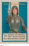 Joan of Arc Saved France - Women of America Save Your Country : war savings stamps drive 1914-1918