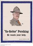"Go-getter" Pershing, He Wants Your Help 1914-1918