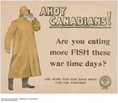 Ahoy Canadians! Use More Fish and Save Meat 1914-1918