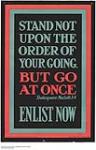 Stand Not Upon the Order of Your Going, But Go at Once, Enlist Now 1914-1918