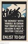 "Be Honest With Yourself. Be Certain that Your So-Called Reason is not a Selfish Excuse", Lord Kitchener, Enlist Now 1914-1918