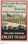 Come Into the Ranks and Fight, Don't Stay in the Crowd and Stare, You Are Wanted, Enlist Today 1914-1918