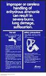 Improper or careless handling of anhydrous ammonia can result in severe burns, lung damage, suffocation n.d.