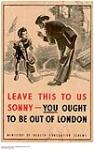 Leave This to Us Sonny - You Ought to be Out of London 1939-1945.