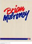 Progressive Conservative Campaign Poster for Brian Mulroney ca. 1984-1988.
