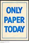 Only Paper Today ca. 1970's