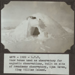 Snow House Used as Observatory for Magnetic Observations, Built on Site of Amundsens Observatory, Gjoa Haven, King William Island [graphic material] 1929.