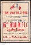 La France Appelle Tous Ses Enfants! Enrôlez-vous dans le 167ième Bataillon F.E.C. Canadien-Français 1914-1918