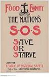 The Nation's S.O.S., Save or Starve. 1914-1918
