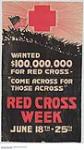 Red Cross Week, Come Across For Those Across. 1914-1918