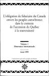 L'obligation de fiduciaire du Canada envers les peuples autochtones dans le contexte de l'accession du Québec à la souveraineté (1995) Volume 1: Dimension internationale