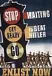 Stop waiting. Get Ready to Beat Hitler. Go Enlist Now ca. 1940-1945