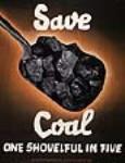« Save Coal - One Shovelful in Five » : campagne de sensibilisation à la production s.d.
