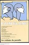 Pain Blanc : play by Gilles Maheu performed from April 8th to May 2nd 1981