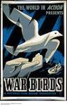 War Birds : The world in Action presents a National Film Board Production 1944-1945