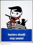 Hunters Should Stay Seated : Red Cross preventive campaign n.d.