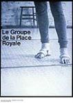 Le Groupe de la Place Royale : advertisement poster for Le Groupe de la Place Royale n.d.