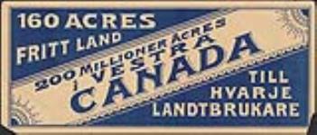 160 Acres Fritt Land / 200 Millioner Acres i Vestra Canada 1900-1905.