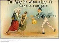 The Way He Would Like It - Canada for Sale : 1891 electoral campaign ca. 1891