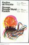 Pavillon de l'Insolite/Strange, Strange World Pavilion : exhibition presented at Man and His World in 1970 1968