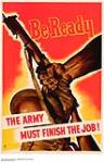 Be Ready - The Army Must Finish the Job! : recruitment campaign 1940-1941