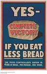 Yes - Complete Victory, If you Eat Less Bread 1914-1918