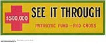 See It Through, Patriotic Fund $500,000 1914-1918