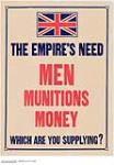 The Empire's Need Men, Munitions and Money 1914-1918