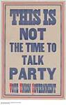 This is Not the Time to Talk Party, Vote Union Government 1914-1918