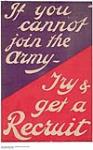 If You Cannot Join the Army, Try and Get a Recruit 1914-1918