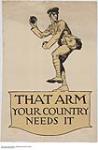 That Arm Your Country Needs It 1914-1918