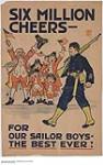 Six Million Cheers for Our Sailor Boys 1914-1918