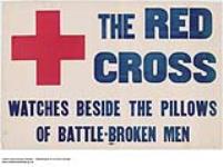 The Red Cross Watches Beside the Pillows of Battle-Broken Men 1914-1918