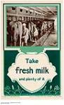 Take Fresh Milk and Plenty of It 1926-1934.
