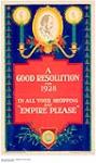 A Good Resolution for 1928 : in all your shopping say "Empire Please" 1926-1934