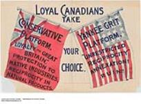 Loyal Canadians Take Your Choice [poster for the 1891 federal election campaign] : 1891 electoral campaign 1891.